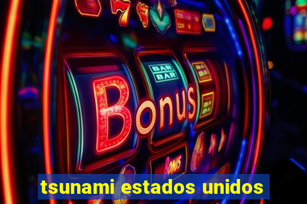 tsunami estados unidos